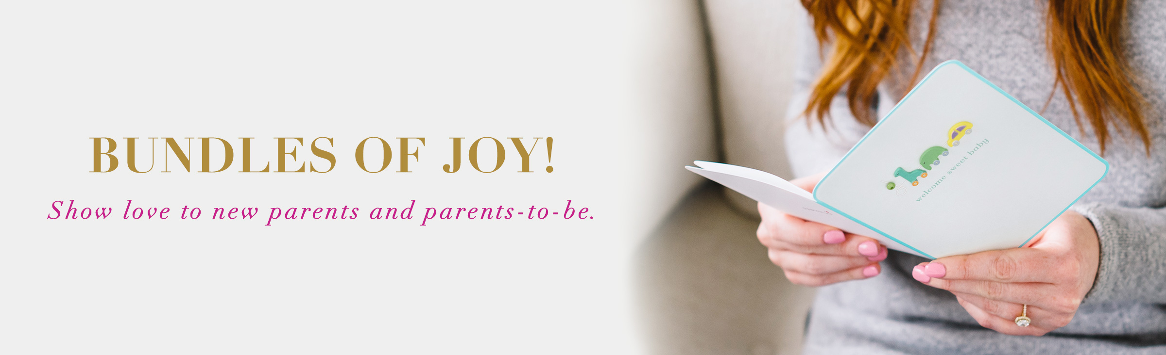 Bundles of Joy! Show love to the new parents and parents-to-be.