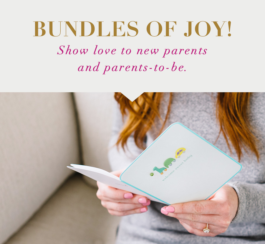 Bundles of Joy! Show love to the new parents and parents-to-be.