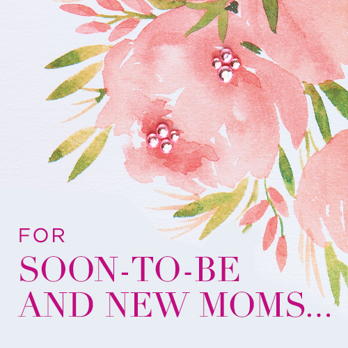 For Soon to be and New moms