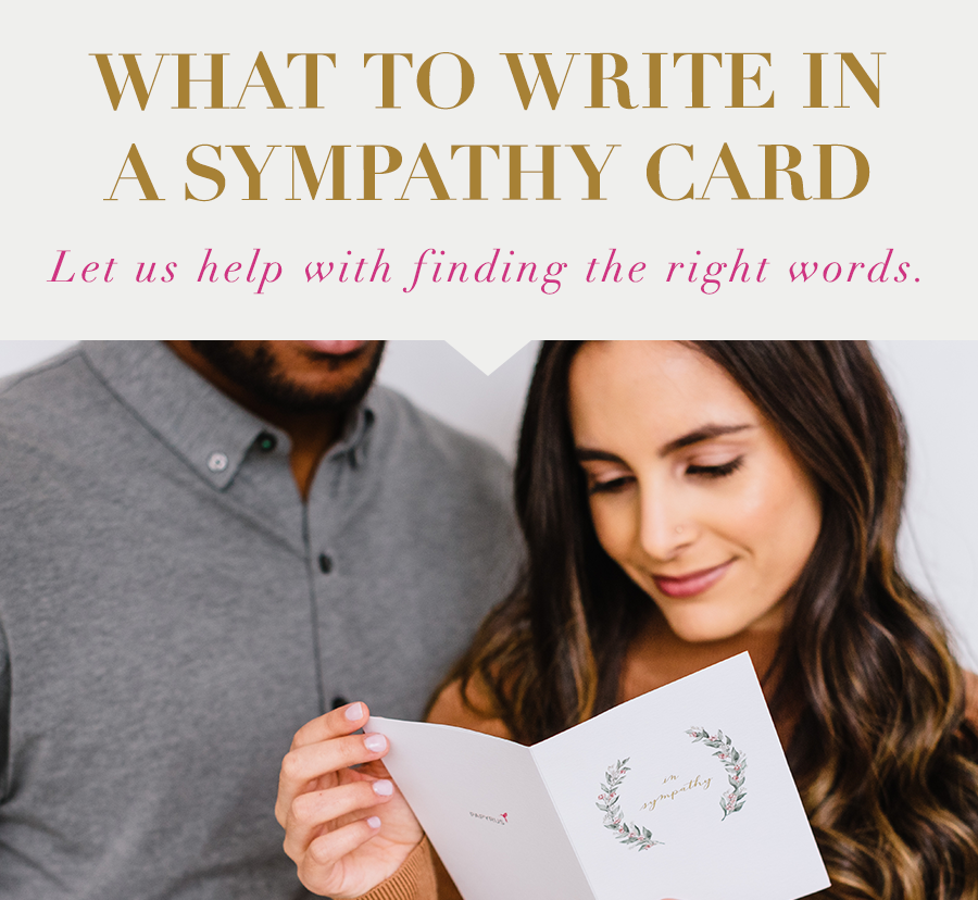 What to write in a sympathy card Let us help with finding the right words.