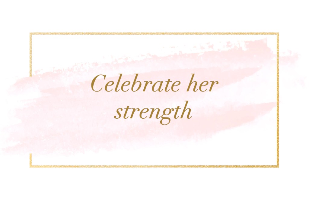 Celebrate Her Strength