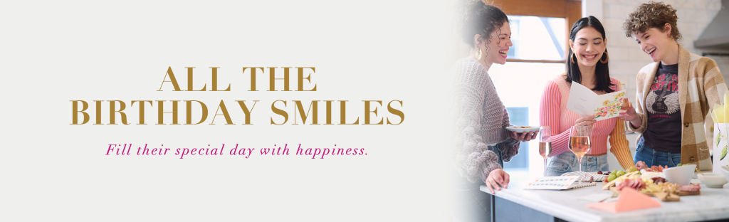 All the Birthday Smiles Fill their special day with happiness