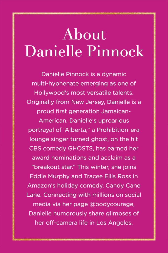About Danielle Pinnock Danielle Pinnock is a dynamic multi-hyphenate emerging as one of Hollywood's most versatile talents. Originally from New Jersey, Danielle is a proud first generation Jamaican-American. Danielle's uproarious portrayal of 'Alberta,” a Prohibition-era lounge singer turned ghost, on the hit CBS comedy GHOSTS, has earned her award nominations and acclaim as a “breakout star.” This winter, she joins Eddie Murphy and Tracee Ellis Ross in Amazon's holiday comedy, Candy Cane Lane. Connecting with millions on social media via her page @bodycourage, Danielle humorously share glimpses of her off-camera life in Los Angeles. 