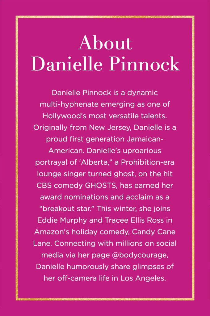 About Danielle Pinnock Danielle Pinnock is a dynamic multi-hyphenate emerging as one of Hollywood's most versatile talents. Originally from New Jersey, Danielle is a proud first generation Jamaican-American. Danielle's uproarious portrayal of 'Alberta,” a Prohibition-era lounge singer turned ghost, on the hit CBS comedy GHOSTS, has earned her award nominations and acclaim as a “breakout star.” This winter, she joins Eddie Murphy and Tracee Ellis Ross in Amazon's holiday comedy, Candy Cane Lane. Connecting with millions on social media via her page @bodycourage, Danielle humorously share glimpses of her off-camera life in Los Angeles.