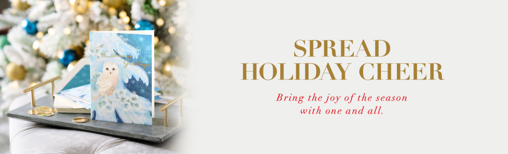 Spread Holiday Cheer Bring the joy of the season with one and all. 