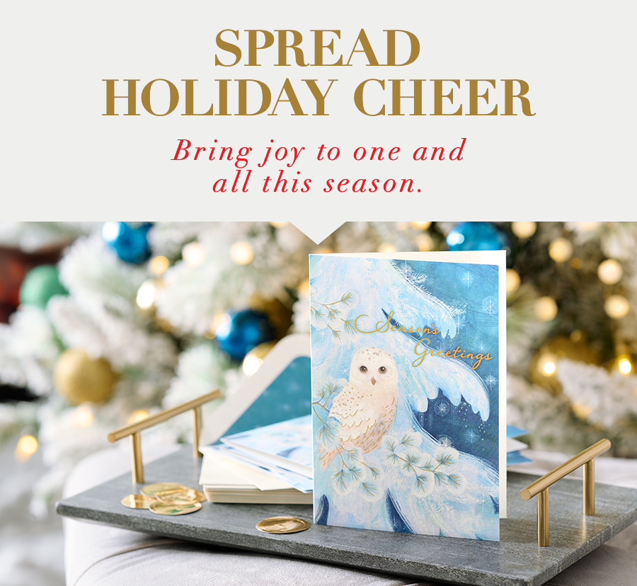 Spread Holiday Cheer Bring joy to one and all this season. 