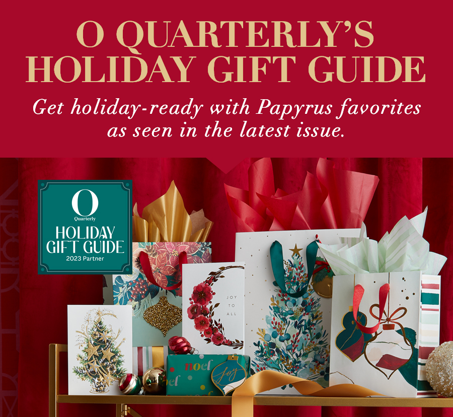 O Quarterly's Holiday Gift Guide Get holiday-ready with Papyrus favorites as seen in the latest issue. 