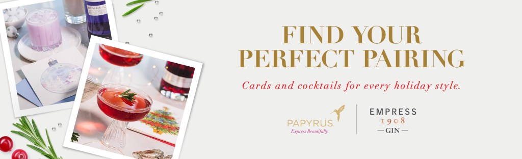 Find Your Perfect Pairing Cards and cocktails for every holiday style. Papyrus Logo Empress 1908 Gin Logo