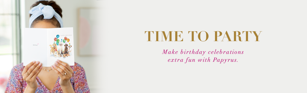 Time to Party Make celebrations extra fun with papyrus. 
