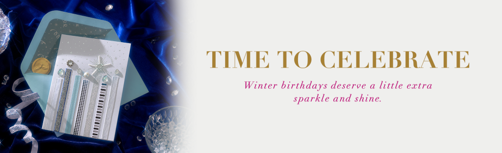 Time to Celebrate Winter birthdays deserve a little extra sparkle and shine. 