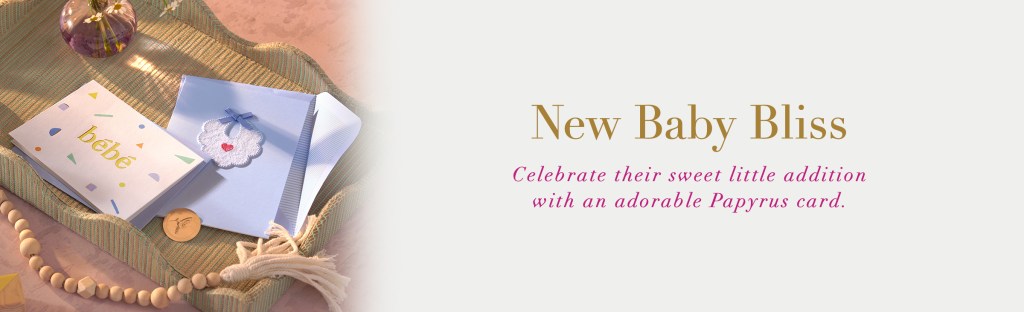 New Baby Bliss. Celebrate their sweet little addition with an adorable Papyrus Card.