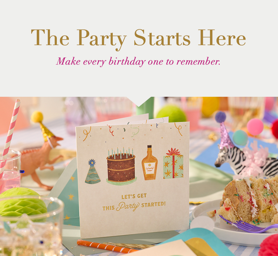 The Party Starts Here. Make every birthday one to remember.