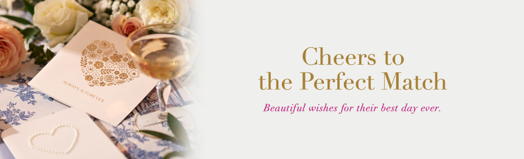 Cheers to the perfect match. Beautiful wishes for their best day ever.