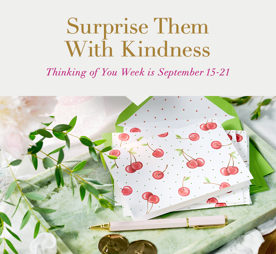 Surprise Them With Kindness. Thinking of You Week is September 15-21