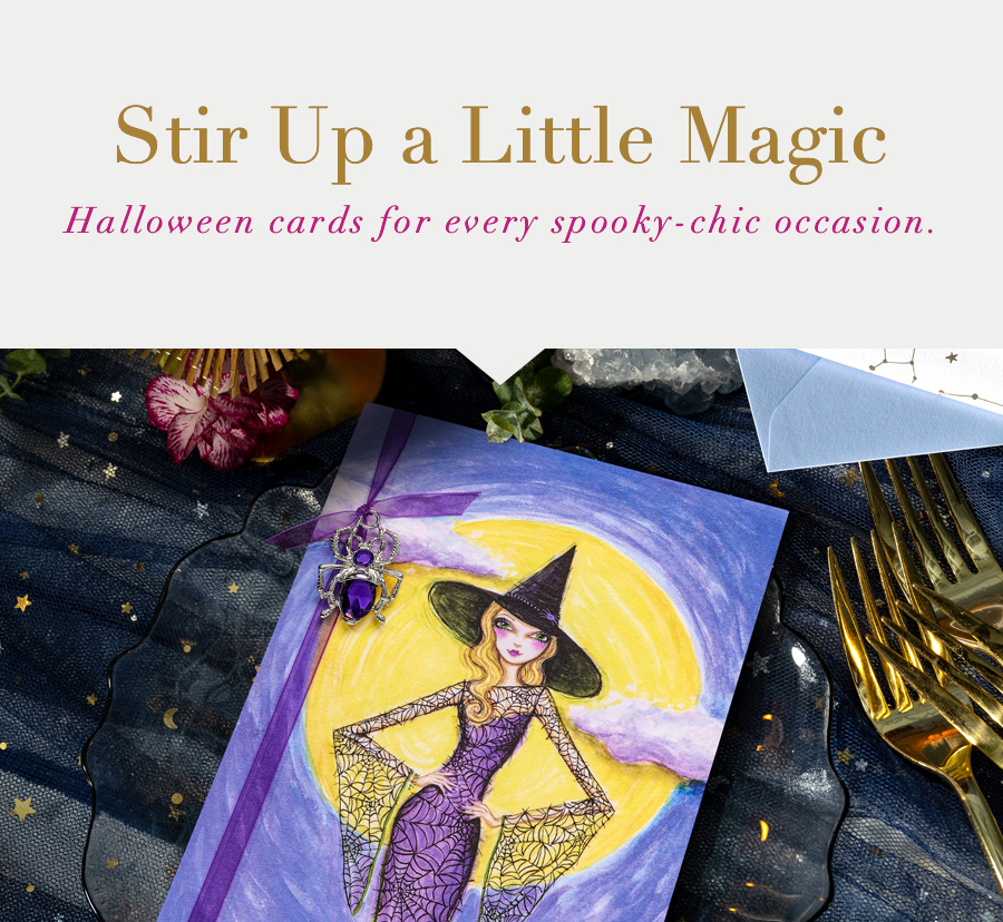 Stir Up a Little Magic. Halloween cards for every spooky-chic occasion.