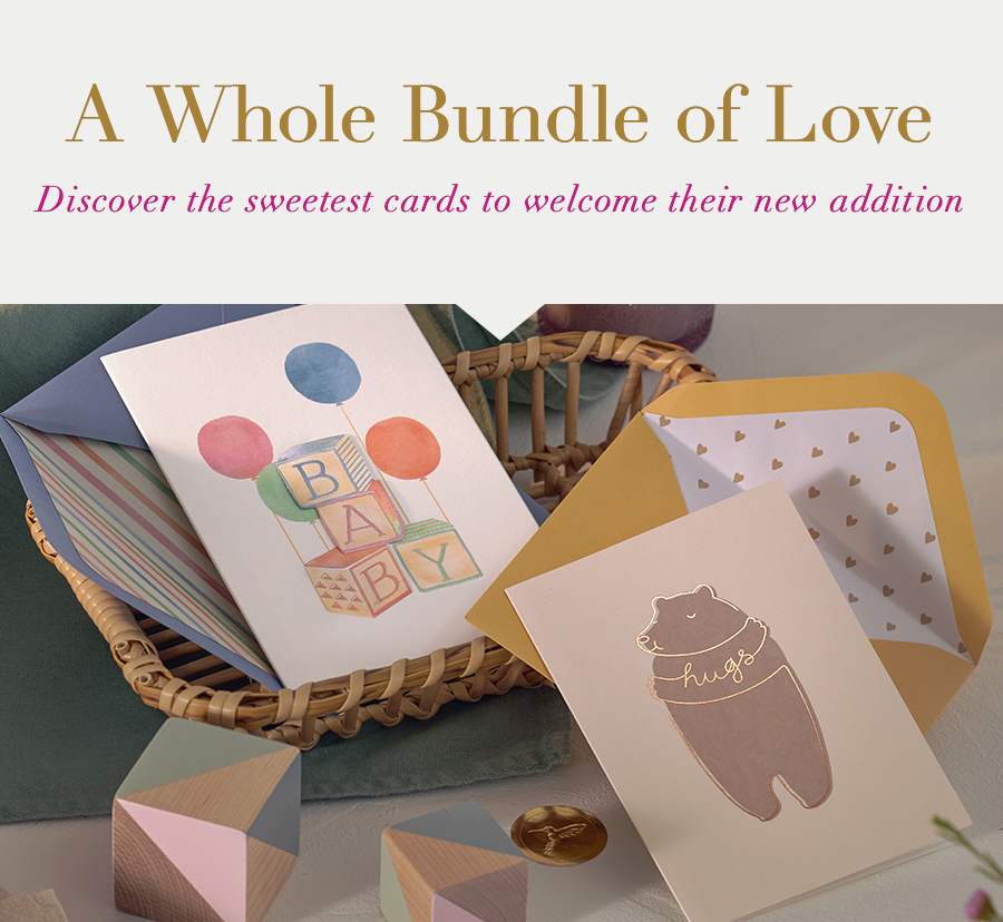 A Whole Bundle of Love. Discover the sweetest cards to welcome their new addition
