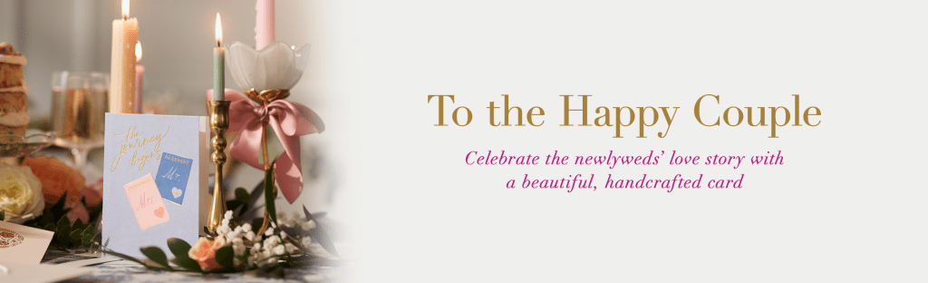 To the Happy Couple. Celebrate the newlyweds’ love story with a beautiful, handcrafted card
