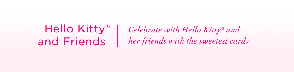 Hello Kitty and Friends. Celebrate with Hello Kitty and here friends with sweet cards.