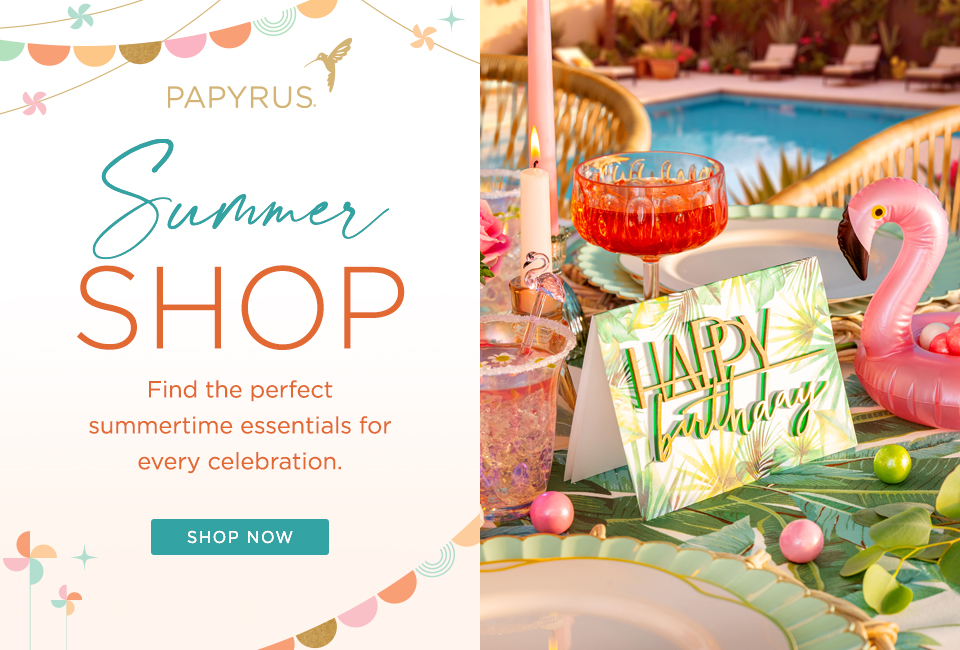 Papyrus Summer Shop. Find the perfect summertime essentials for every celebration.