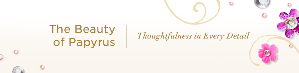 The Beauty of Papyrus. Thoughtfulness in Every Detail